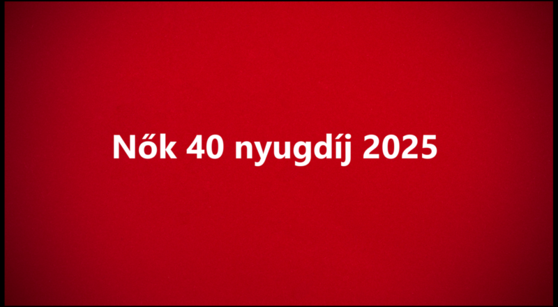 Nők 40 nyugdíj 2025