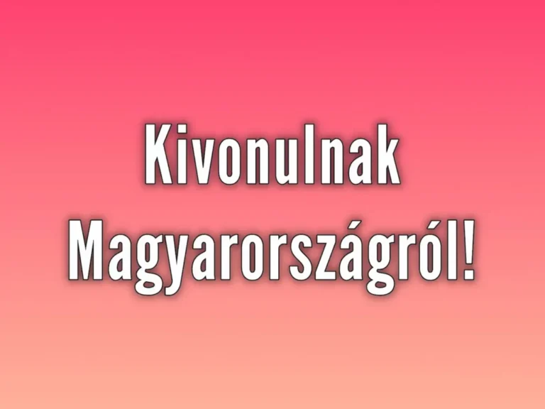 Kivonulnak Magyarországról