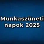 Munkaszüneti napok 2025-ben