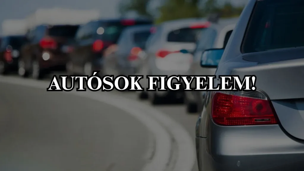 AUTÓSOK FIGYELEM!